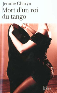 Mort d'un roi du tango - Charyn Jerome
