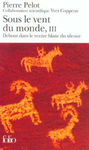 Sous le vent du monde Tome 3 : Debout dans le ventre blanc du silence - Pelot Pierre ; Coppens Yves