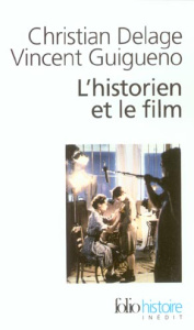 L'historien et le film - Delage Christian ; Guigueno Vincent
