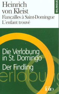 Fiançailles à Saint-Domingue. L'enfant trouvé : Die Verlobung in ST Domingo. Der Findling - Kleist Heinrich von