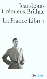 La France libre. Tome 1, De l'appel du 18 Juin à la libération - Crémieux-Brilhac Jean-Louis