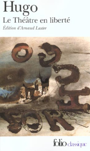 Le Théâtre en liberté - Hugo Victor