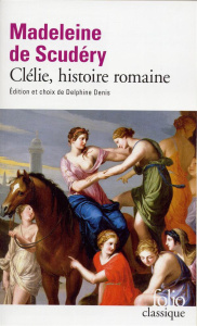 Clélie, histoire romaine - Scudéry Madeleine de ; Denis Delphine