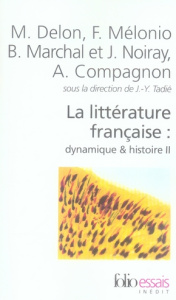 La littérature française : dynamique & histoire. Tome 2 - Tadié Jean-Yves ; Delon Michel ; Mélonio Françoise