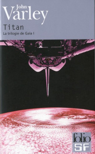 La trilogie de Gaïa Tome 1 : Titan - Varley John ; Bonnefoy Jean