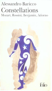 Constellations. Mozart, Rossini, Benjamin, Adorno - Baricco Alessandro