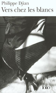 Vers chez les blancs - Djian Philippe