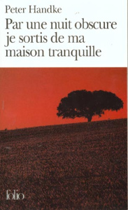 Par une nuit obscure je sortis de ma maison tranquille - Handke Peter ; Goldschmidt Georges-Arthur
