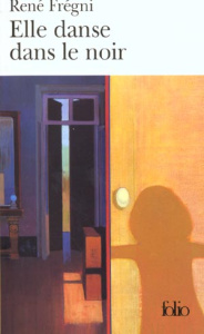 Elle danse dans le noir - Frégni René