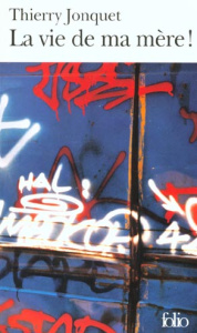 La vie de ma mère ! - Jonquet Thierry