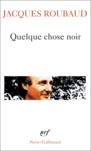 Quelque chose noir - Roubaud Jacques