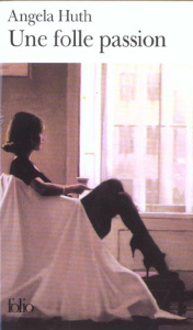 Une folle passion - Huth Angela