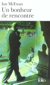 Un bonheur de rencontre - McEwan Ian ; Carasso Jean-Pierre