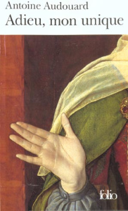 Adieu, mon unique - Audouard Antoine