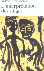 L'interprétation des singes. Edition revue et corrigée - Braudeau Michel