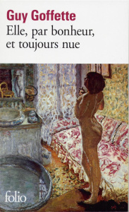 Elle, par bonheur, et toujours nue - Goffette Guy