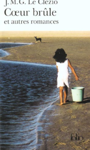 Coeur brûle. Et autres romances - Le Clézio Jean-Marie-Gustave