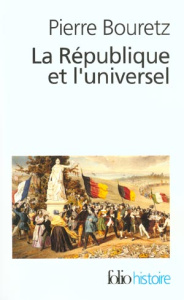 La République et l'universel - Bouretz Pierre