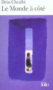 Le monde à côté - Chraïbi Driss