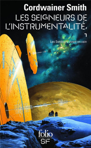 Les Seigneurs de l'Instrumentalité Tome 1 : Les Sondeurs vivent en vain - Smith Cordwainer