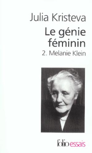 Le génie féminin. Tome 2, Melanie Klein - Kristeva Julia