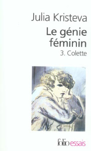 Le génie féminin. Tome 3 Colette ou la chair du monde, Les mots - Kristeva Julia