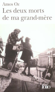 Les deux morts de ma grand-mère et autres essais - Oz Amos ; Abergel Flore ; Rabinovitch Anne