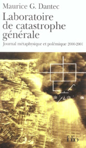 Laboratoire de catastrophe générale. Journal métaphysique et polémique 2000-2001 - Dantec Maurice Georges