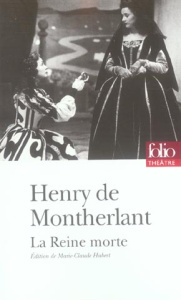 La Reine morte - Montherlant Henry de