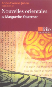 Nouvelles orientales de Marguerite Yourcenar - Julien Anne-Yvonne