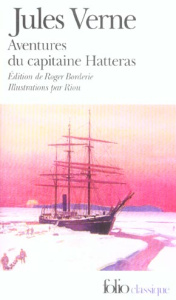 Voyages et Aventures du capitaine Hatteras. Les Anglais au pôle nord ; Le Désert de glace - Verne Jules ; Borderie Roger