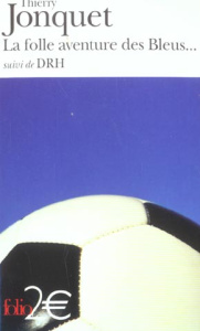 La folle aventure des Bleus suivi de DRH - Jonquet Thierry