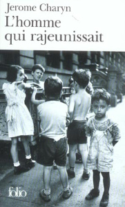 L'homme qui rajeunissait - Charyn Jerome ; Rabinovitch Anne