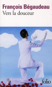 Vers la douceur - Bégaudeau François