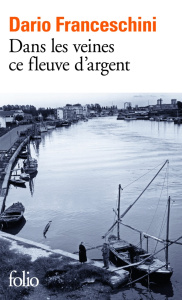 Dans les veines ce fleuve d'argent - Franceschini Dario ; Moiroud Chantal