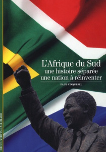 L'Afrique du Sud. Une histoire séparée, une nation à réinventer - Coquerel Paul