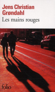 Les mains rouges - Grondahl Jens Christian ; Gnaedig Alain