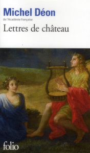 Lettres de château. A Larbaud, Conrad, Manet, Giono, Poussin, Toulet, Braque, Apollinaire, Stendhal, - Déon Michel