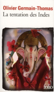 La tentation des Indes. Edition revue et corrigée - Germain-Thomas Olivier