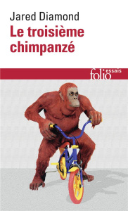 Le troisième chimpanzé. Essai sur l'évolution et l'avenir de l'animal humain - Diamond Jared ; Blanc Marcel