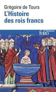 L'Histoire des rois francs - Grégoire de Tours