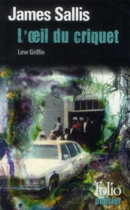 L'oeil du criquet. Une enquête de Lew Griffin - Sallis James ; Maillet Isabelle ; Raynal Patrick