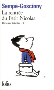 Histoires inédites du Petit Nicolas Tome 3 : La rentrée du Petit Nicolas - Goscinny René