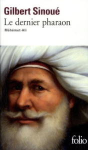 Le dernier pharaon. Méhémet-Ali (1770-1849) - Sinoué Gilbert