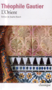 L'Orient - Gautier Théophile ; Basch Sophie