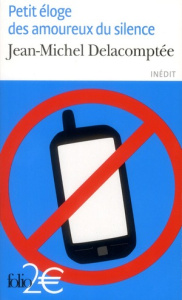 Petit éloge des amoureux du silence - Delacomptée Jean-Michel
