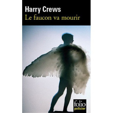 Le faucon va mourir - Crews Harry ; Kerline Francis