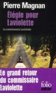 Elégie pour Laviolette. Une enquête du commissaire Laviolette - Magnan Pierre
