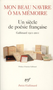 Mon beau navire ô ma mémoire. Un siècle de poésie française, Gallimard 1911-2011 - COLLECTIFS/GALLIMARD