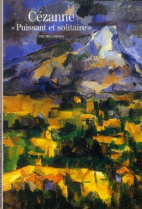 Cézanne. Puissant et solitaire - Hoog Michel